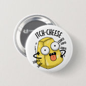 Itch-cheese Funny Cheese Pun Ronde Button 5,7 Cm (Voorkant /achterkant)