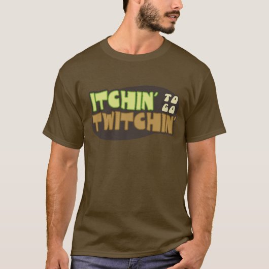 Itchin gaat naar Twitchin T-shirt (Voorkant)