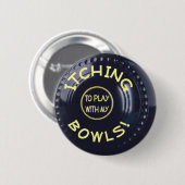 ITCHING BOWLS-badge Ronde Button 5,7 Cm (Voorkant /achterkant)