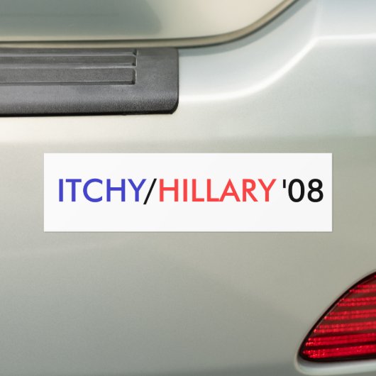 ITCHY, /, HILLARY, '08 - Gepersonaliseerd Bumpersticker (Op auto)