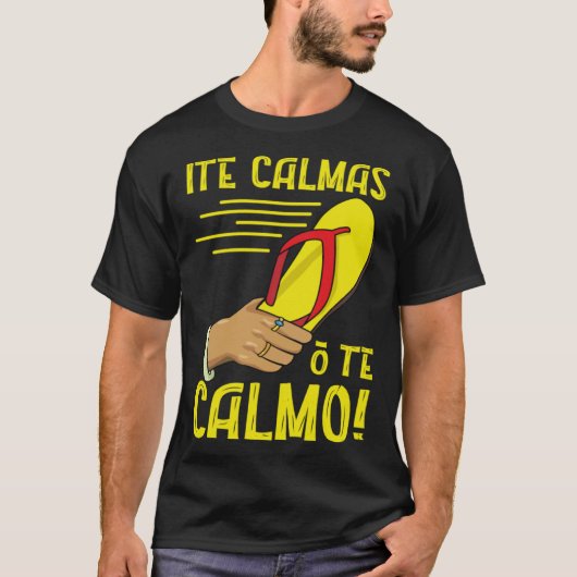 Ite Calmas O Te Calmo Mexican Pride Mexicana Mothe T-shirt (Voorkant)