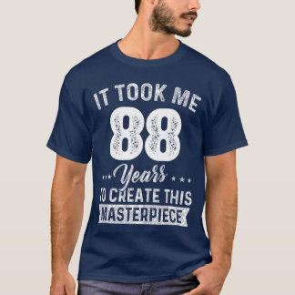 Itook Me 88 Years Masterpiece 88th Birthday 88 Yea T-shirt