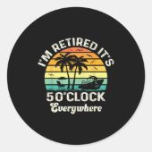 It's 5 O'clock Everywhere I'm Retired Funny Retire Ronde Sticker (Voorkant)
