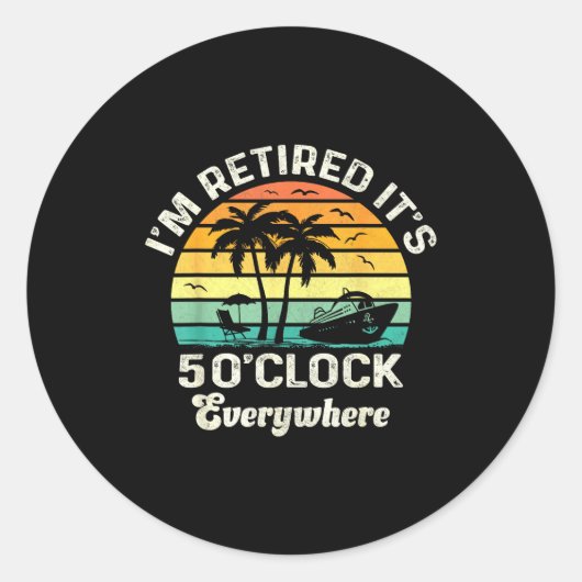 It's 5 O'clock Everywhere I'm Retired Funny Retire Ronde Sticker (Voorkant)