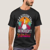 It's A Alysson Thing You Wouldn't Understand  Alys T-shirt (Voorkant)