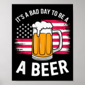 It's A Bad Day To Be A Beer Funny Drinking  Poster (Voorkant)