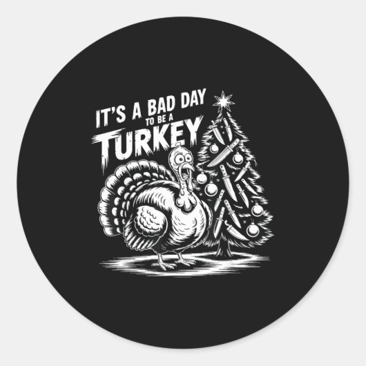 It's A Bad Day To Be A Turkey Funny Christmas Turk Ronde Sticker (Voorkant)
