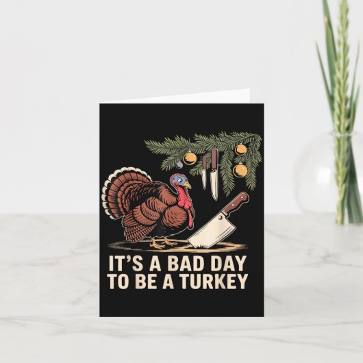 It's A Bad Day To Be A Turkey Funny Turkey Christm Kaart (Voorkant)