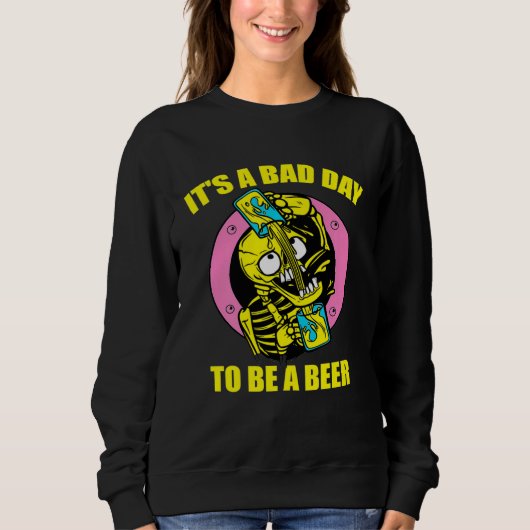 Its A Bad Day To Be Beer Drinking Alcohol Skeleton Trui (Voorkant)