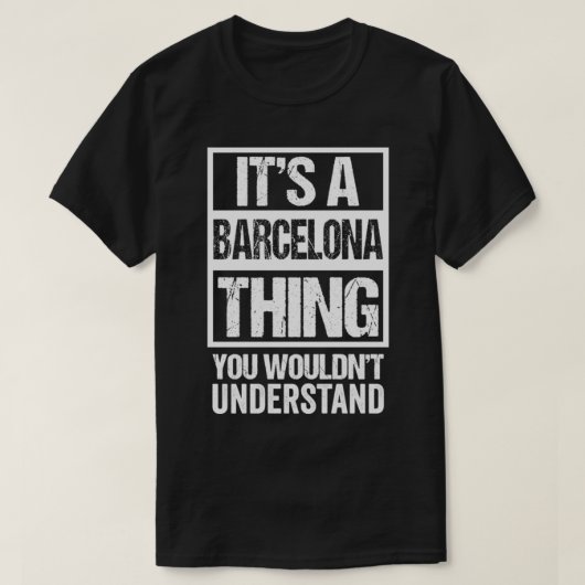 It's A Barcelona Thing You Wouldn't Understand Spa T-shirt (Design voorkant)
