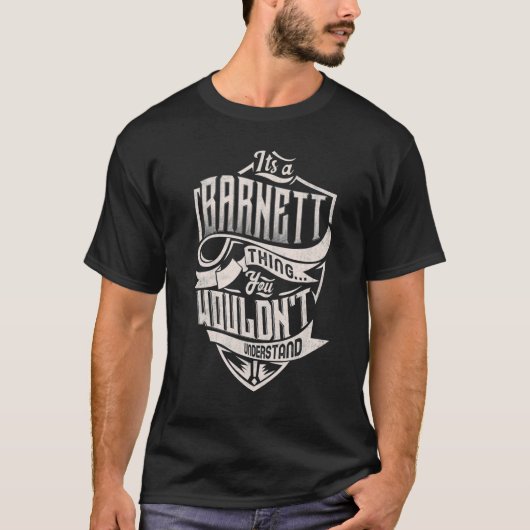 It's A Barnett Thing You Wouldn't Understand Class T-shirt (Voorkant)