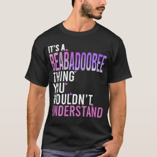Its A Beababeehing You Wouldnt Understand Beababee T-shirt