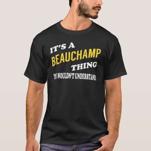 It's a BEAUCHAMP Thing You Wouldn't Understand T-shirt (Voorkant)