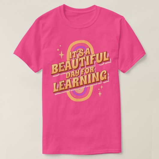It's a Beautiful Day for Learning Design for Teach T-shirt (Design voorkant)