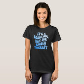 It's a Beautiful Day for Speech Therapy SLP Pathol T-shirt (Voorkant volledig)