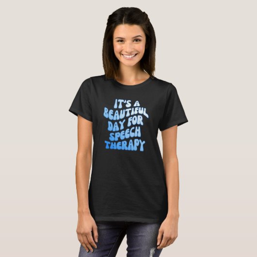 It's a Beautiful Day for Speech Therapy SLP Pathol T-shirt (Voorkant volledig)