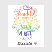 Its a Beautiful Day Ill Skip My Meds Sticker (Vel)