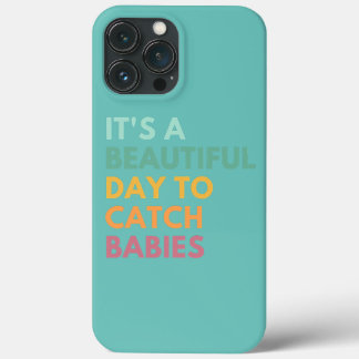 It's A Beautiful Day To Catch Babies Midwife LD Case-Mate iPhone Case