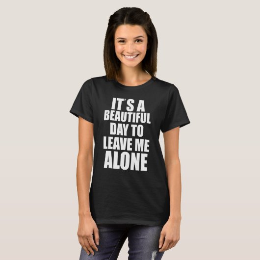 It's A Beautiful Day To Leave Me Alone Antisocial T-shirt (Voorkant volledig)