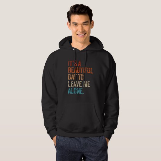 It's a Beautiful Day To Leave Me Alone Introvert S Hoodie (Voorkant volledig)