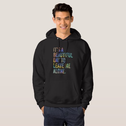 It's a Beautiful Day To Leave Me Alone Introvert S Hoodie (Voorkant volledig)