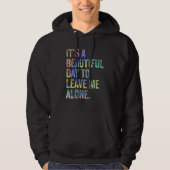 It's a Beautiful Day To Leave Me Alone Introvert S Hoodie (Voorkant)