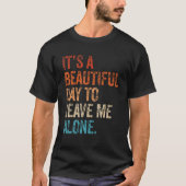 It's a Beautiful Day To Leave Me Alone Introvert S T-shirt (Voorkant)