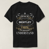 It's A Bentley Thing You Wouldn't Understand T-shirt (Design voorkant)