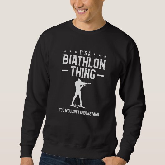 It's A Biathlon Thing You Wouldn't Understand Biat Trui (Voorkant)