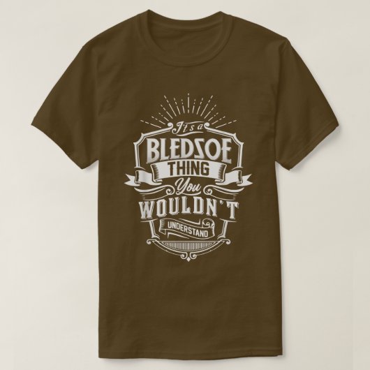 It's A BLEDSOE Thing You Wouldn't Understand Name T-shirt (Design voorkant)