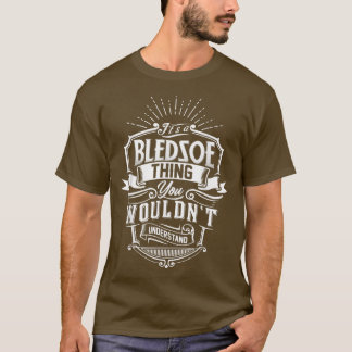 It's A BLEDSOE Thing You Wouldn't Understand Name  T-shirt