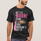 It's A Boone Vibe You Wouldn't Get It  T-shirt (Voorkant)