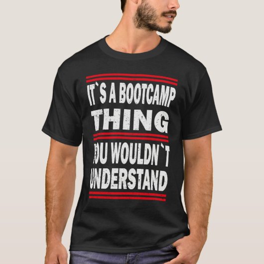Its a bootcamp thing you wouldn`t understand Bootc T-shirt (Voorkant)