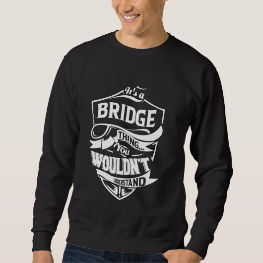 It's a BRIDGE thing you wouldn't understand Gift Trui (Voorkant)