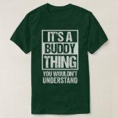 Its A Buddy Thing You Wouldnt Understand First Nam T-shirt (Design voorkant)