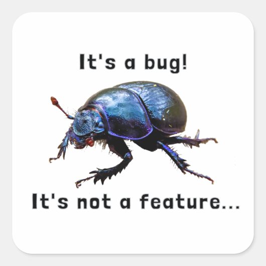 "It's a bug! It's not a feature..." Programmierer Vierkante Sticker (Voorkant)