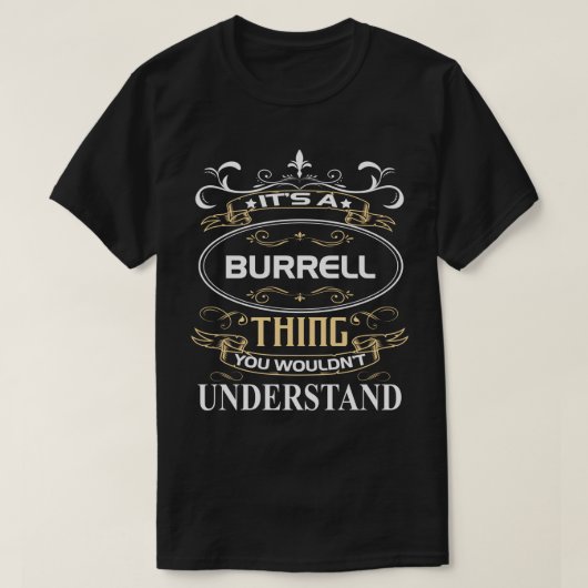 It's A Burrell Thing You Wouldn't Understand T-shirt (Design voorkant)