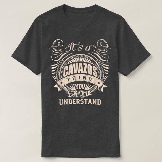It's a CAVAZOS thing you wouldn't understand Gifts T-shirt (Design voorkant)
