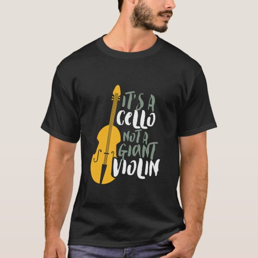 It's A Cello Not Giant Violin Funny Musician T-shirt (Voorkant)