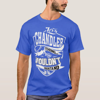 It's a CHANDLER Thing Gifts T-shirt