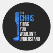 It's A Chris Thing You Wouldn't Understand - Funny Ronde Sticker (Voorkant)