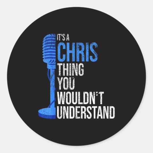 It's A Chris Thing You Wouldn't Understand - Funny Ronde Sticker (Voorkant)
