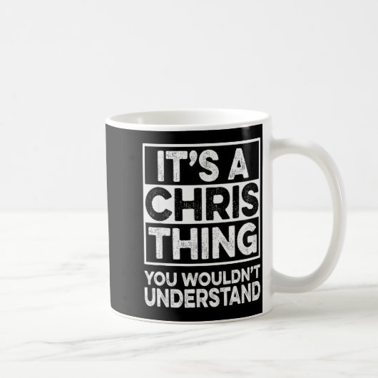 It's A Chris Thing You Wouldn't Understand Shirt C Koffiemok (Rechts)