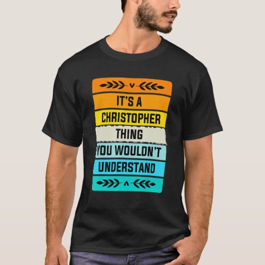 It's A Christopher Thing You Wouldn't Understand T-shirt (Voorkant)