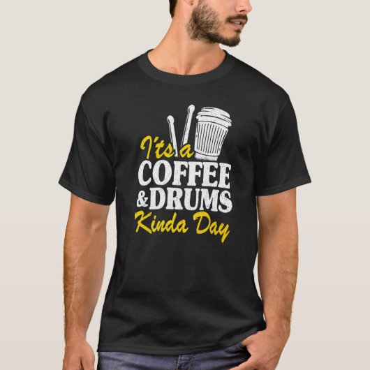 It's A Coffee & Drums Kinda Day Percussionist Dad  T-shirt (Voorkant)