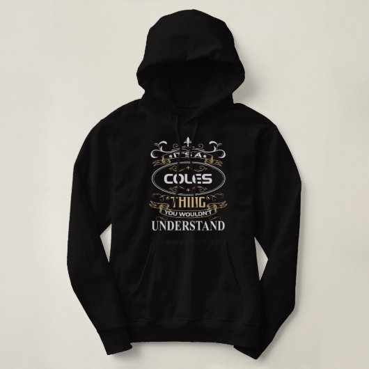 It's A Coles Thing You Wouldn't Understand Hoodie (Design voorkant)