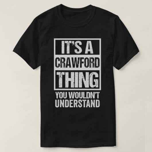 It's A Crawford Thing You Wouldn't Understand  Fam T-shirt (Design voorkant)