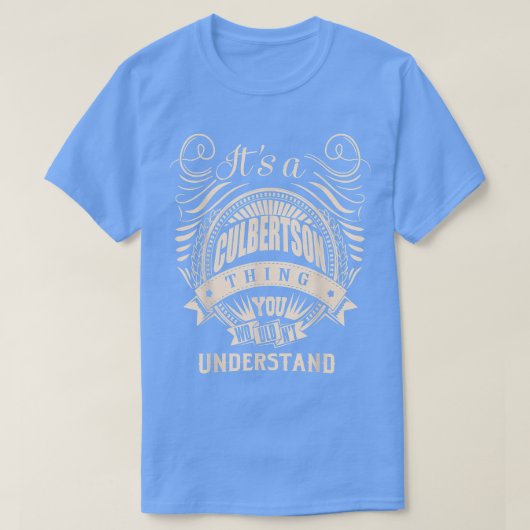It's a CULBERTSON thing you wouldn't understand Gi T-shirt (Design voorkant)
