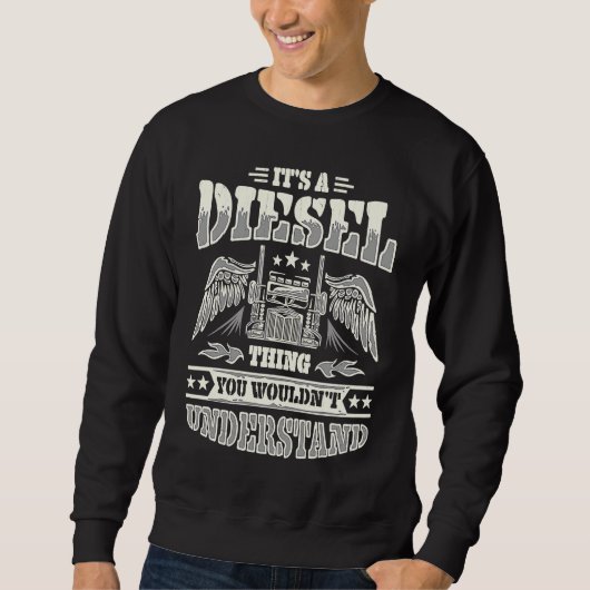 It's A Diesel Thing Trucker Truck Driver Mechanic  Trui (Voorkant)