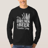 It's A Drums & Beer Kinda Day Percussionist Dad Dr T-shirt (Voorkant)